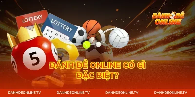 Đánh đề online có gì đặc biệt?