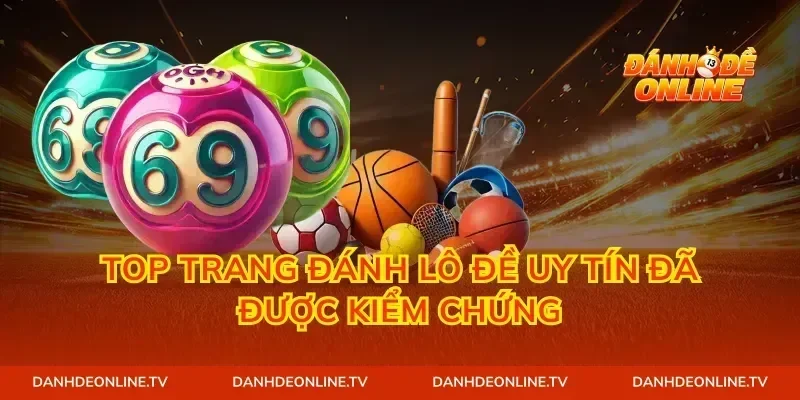 Top trang đánh lô đề uy tín đã được kiểm chứng